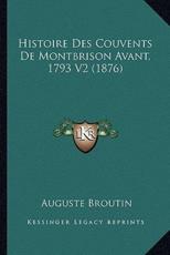 Histoire Des Couvents De Montbrison Avant, 1793 V2 (1876) - Auguste Broutin (author)