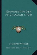 Grundlinien Der Psychologie (1908) - Stephan Witasek