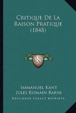 Critique De La Raison Pratique (1848) - Immanuel Kant, Jules Romain Barni (translator)