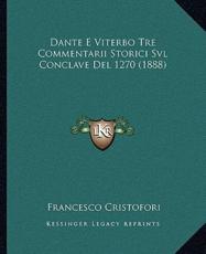 Dante E Viterbo Tre Commentarii Storici Svl Conclave Del 1270 (1888) - Francesco Cristofori (author)