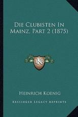 Die Clubisten In Mainz, Part 2 (1875) - Heinrich Koenig
