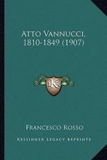 Atto Vannucci, 1810-1849 (1907) - Francesco Rosso (author)