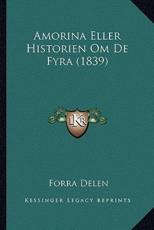 Amorina Eller Historien Om De Fyra (1839) - Forra Delen (author)