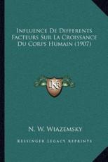 Influence De Differents Facteurs Sur La Croissance Du Corps Humain (1907) - N W Wiazemsky