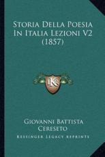 Storia Della Poesia In Italia Lezioni V2 (1857) - Giovanni Battista Cereseto
