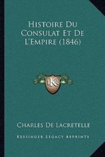 Histoire Du Consulat Et De L'Empire (1846) - Charles De Lacretelle (author)