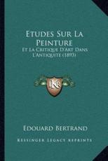 Etudes Sur La Peinture - Edouard Bertrand (author)