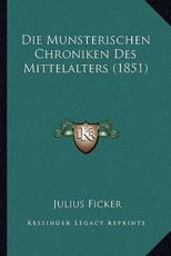 Die Munsterischen Chroniken Des Mittelalters (1851) - Julius Ficker