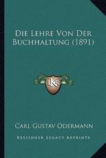 Die Lehre Von Der Buchhaltung (1891) - Carl Gustav Odermann
