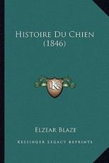 Histoire Du Chien (1846) - Elzear Blaze (author)