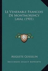 Le Venerable Francois De Montmorency Laval (1901) - Auguste Gosselin (author)