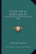 Etude Sur Le Spiritisme V2 - Eugene Lenoir (author)