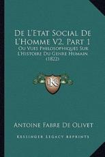 De L'Etat Social De L'Homme V2, Part 1 - Antoine Fabre De Olivet (author)