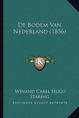 De Bodem Van Nederland (1856) - Winand Carel Hugo Staring (author)