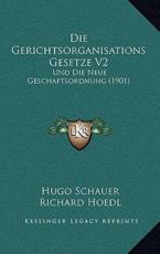 Die Gerichtsorganisations Gesetze V2 - Hugo Schauer (author), Richard Hoedl (author)