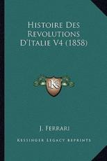 Histoire Des Revolutions D'Italie V4 (1858) - J Ferrari (author)