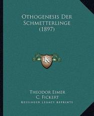 Othogenesis Der Schmetterlinge (1897) - Theodor Eimer (author), C Fickert (other)