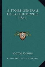 Histoire Generale De La Philosophie (1861) - Victor Cousin (author)