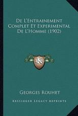 De L'Entrainement Complet Et Experimental De L'Homme (1902) - Georges Rouhet (author)