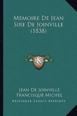 Memoire De Jean Sire De Joinville (1838) - Jean De Joinville (author), Francisque Michel (editor)