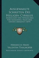 Ausgewahlte Schriften Des Heiligen Cyrillus - Heinrich Hayd (author), Valentin Thalhofer (editor)