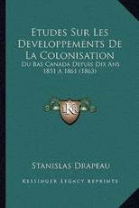 Etudes Sur Les Developpements De La Colonisation - Stanislas Drapeau (author)