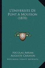 L'Universite De Pont A Mousson (1870) - Nicolas Abram (author), Auguste Carayon (editor)