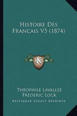 Histoire Des Francais V5 (1874) - Theophile Sebastien Lavallee, Frederic Lock