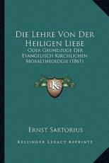 Die Lehre Von Der Heiligen Liebe - Ernst Sartorius