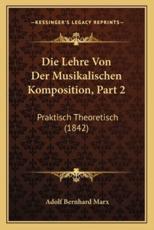 Die Lehre Von Der Musikalischen Komposition, Part 2 - Adolf Bernhard Marx