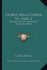 Storia Della Chiesa V1, Part 2 - Luigi Anelli (author)