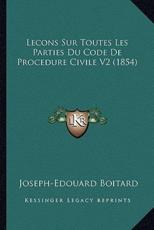 Lecons Sur Toutes Les Parties Du Code De Procedure Civile V2 (1854) - Joseph-Edouard Boitard