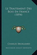 Le Traitement Des Bois En France (1894)