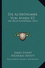 Die Alterthumer Von Athen V2 - James Stuart (author), Nicholas Revett (author)
