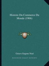 Histoire Du Commerce Du Monde (1906) - Octave Eugene Noel (author)
