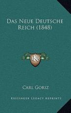 Das Neue Deutsche Reich (1848) - Carl Goriz
