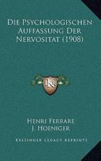 Die Psychologischen Auffassung Der Nervositat (1908) - Henri Ferrare, J Hoeniger (editor)