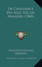 De L'Influence Des Ages Sur Les Maladies (1840) - Augustin Nicolas Gendrin (author)
