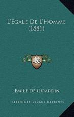 L'Egale De L'Homme (1881) - Emile De Girardin (author)