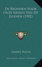 De Bronnen Voor Onze Kennis Van De Essenen (1902) - Daniel Plooij (author)
