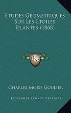 Etudes Geometriques Sur Les Etoiles Filantes (1868) - Charles Moise Goulier (author)