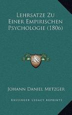 Lehrsatze Zu Einer Empirischen Psychologie (1806) - Johann Daniel Metzger (author)