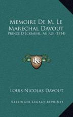 Memoire De M. Le Marechal Davout - Louis Nicolas Davout