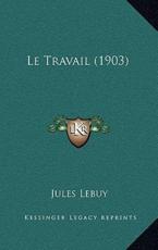 Le Travail (1903) - Jules Lebuy (author)