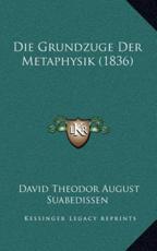 Die Grundzuge Der Metaphysik (1836) - David Theodor August Suabedissen