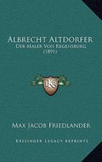 Albrecht Altdorfer - Max Jacob Friedlander