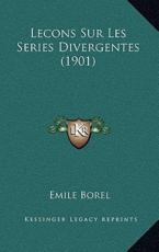 Lecons Sur Les Series Divergentes (1901) - Emile Borel (author)