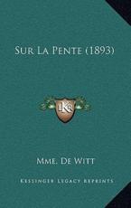 Sur La Pente (1893) - Mme De Witt (author)