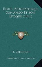 Etude Biographique Sur Ango Et Son Epoque (1891) - T Calderon (author)