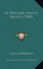 Le Precieux Sang A Bruges (1900) - Louis Vanhaecke (author)